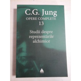  C.G. JUNG  -  OPERE  COMPLETE vol.13  *  Studii despre reprezentarile alchimice   